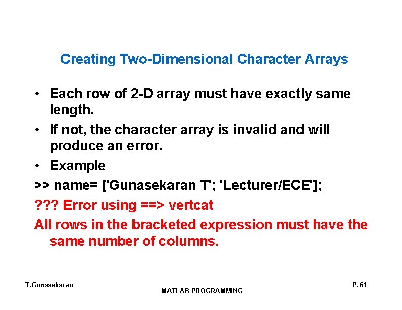 Creating Two-Dimensional Character Arrays • Each row of 2 -D array must have exactly