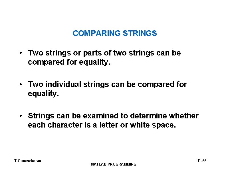 COMPARING STRINGS • Two strings or parts of two strings can be compared for COMPARING STRINGS • Two strings or parts of two strings can be compared for