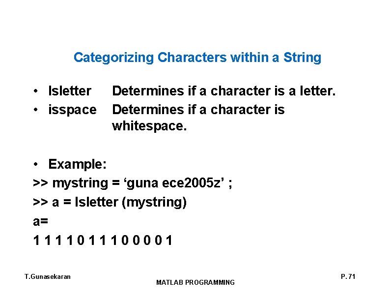 Categorizing Characters within a String • Isletter • isspace Determines if a character is