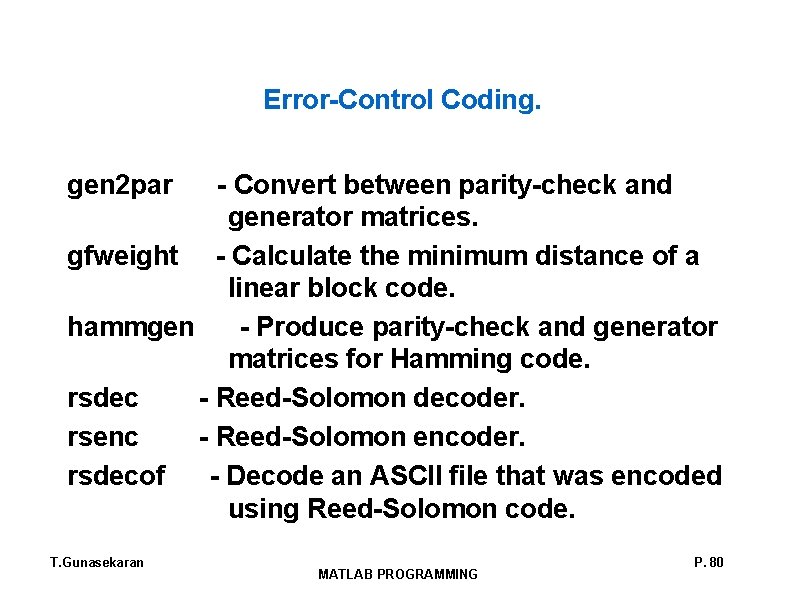 Error-Control Coding. gen 2 par - Convert between parity-check and generator matrices. gfweight -