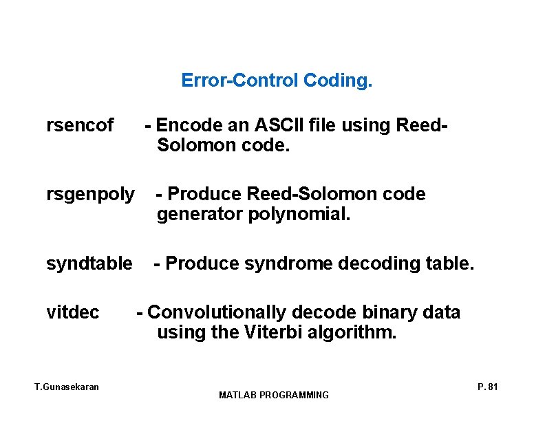 Error-Control Coding. rsencof - Encode an ASCII file using Reed. Solomon code. rsgenpoly -