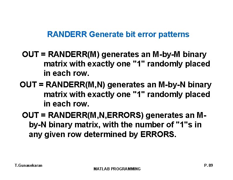 RANDERR Generate bit error patterns OUT = RANDERR(M) generates an M-by-M binary matrix with