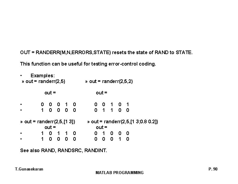 OUT = RANDERR(M, N, ERRORS, STATE) resets the state of RAND to STATE. This