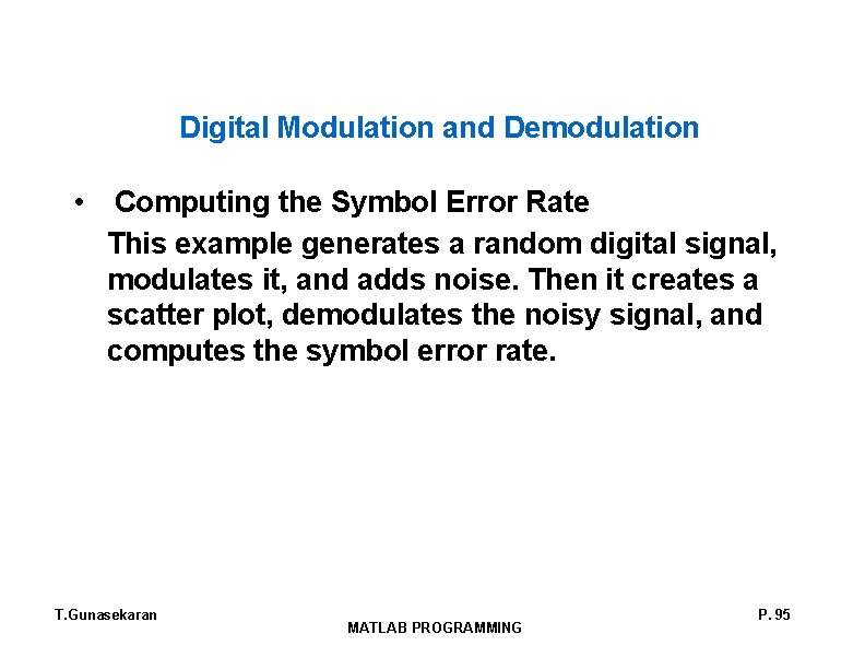 Digital Modulation and Demodulation • Computing the Symbol Error Rate This example generates a