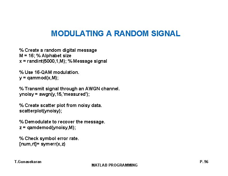 MODULATING A RANDOM SIGNAL % Create a random digital message M = 16; % MODULATING A RANDOM SIGNAL % Create a random digital message M = 16; %