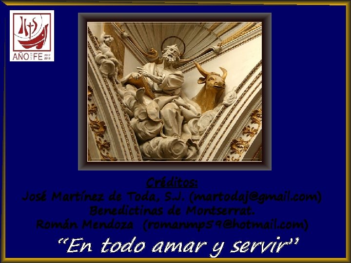 Créditos: José Martínez de Toda, S. J. (martodaj@gmail. com) Benedictinas de Montserrat. Román Mendoza