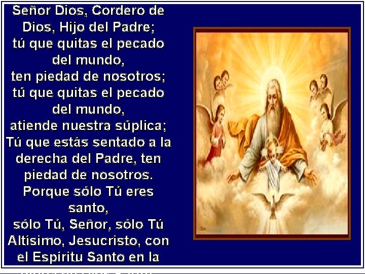 Señor Dios, Cordero de Dios, Hijo del Padre; tú que quitas el pecado del