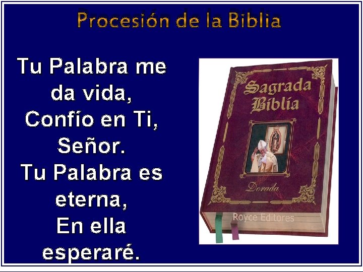 Procesión de la Biblia Tu Palabra me da vida, Confío en Ti, Señor. Tu