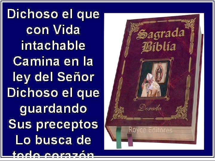 Dichoso el que con Vida intachable Camina en la ley del Señor Dichoso el