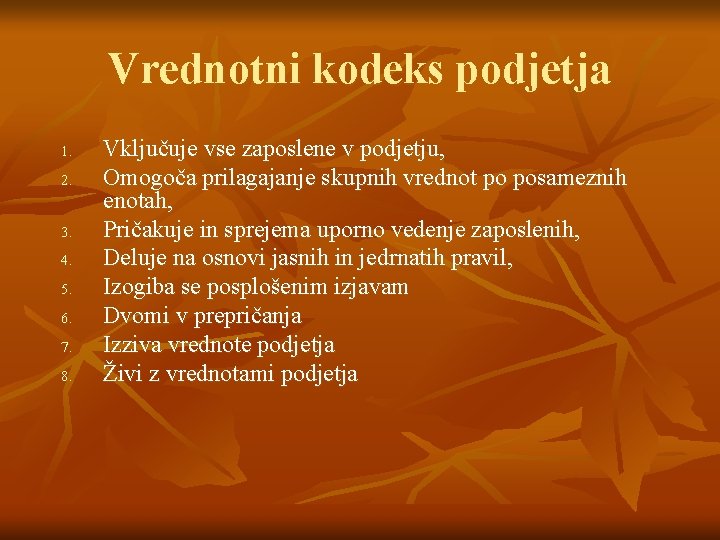 Vrednotni kodeks podjetja 1. 2. 3. 4. 5. 6. 7. 8. Vključuje vse zaposlene