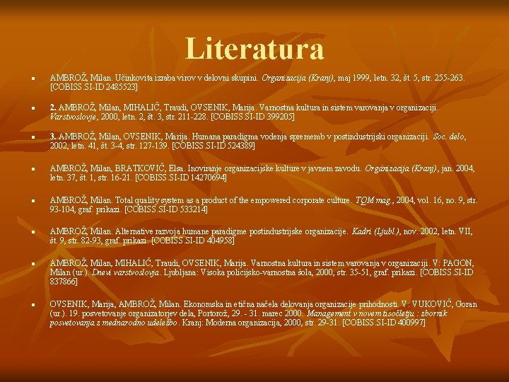 Literatura n AMBROŽ, Milan. Učinkovita izraba virov v delovni skupini. Organizacija (Kranj), maj 1999,