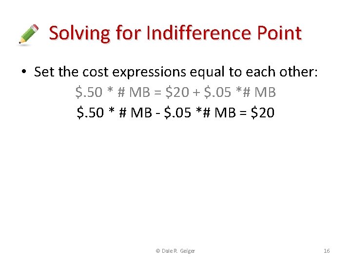 Solving for Indifference Point • Set the cost expressions equal to each other: $.