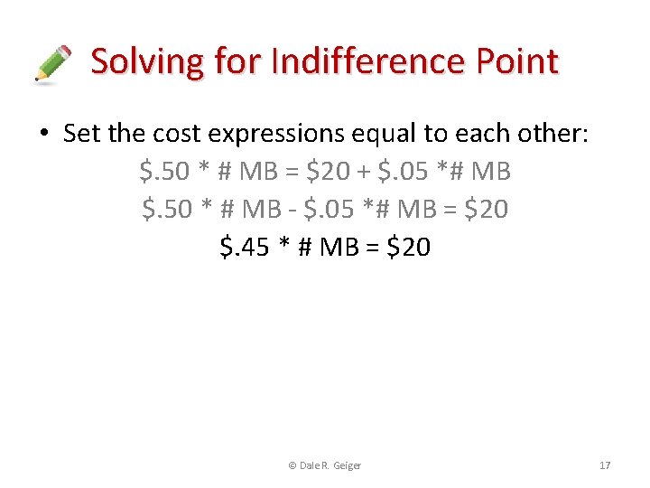 Solving for Indifference Point • Set the cost expressions equal to each other: $.