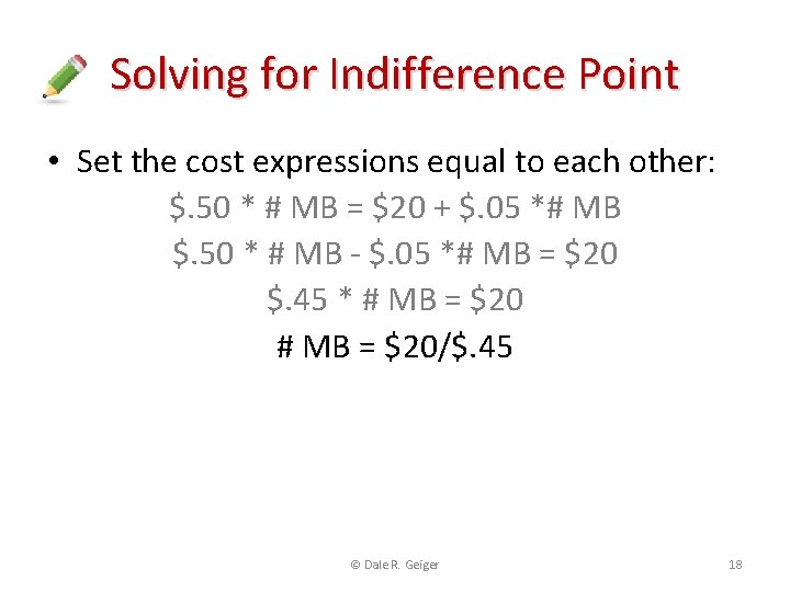 Solving for Indifference Point • Set the cost expressions equal to each other: $.