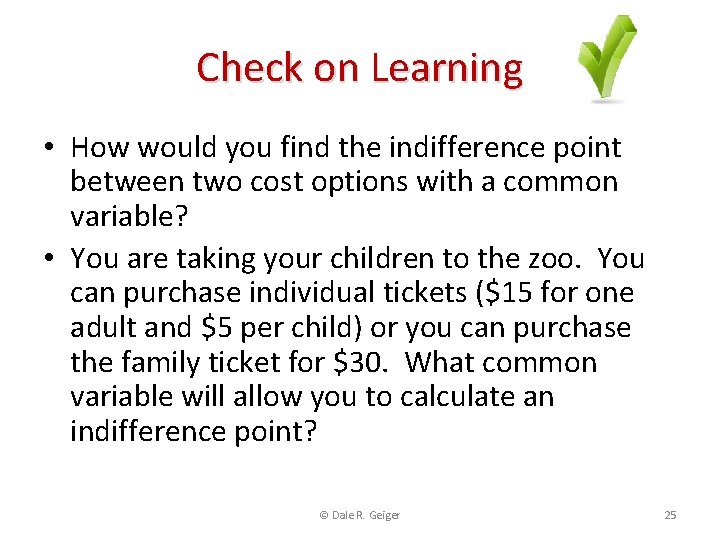 Check on Learning • How would you find the indifference point between two cost