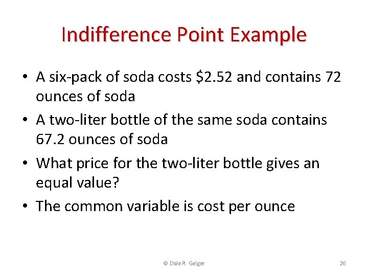 Indifference Point Example • A six-pack of soda costs $2. 52 and contains 72