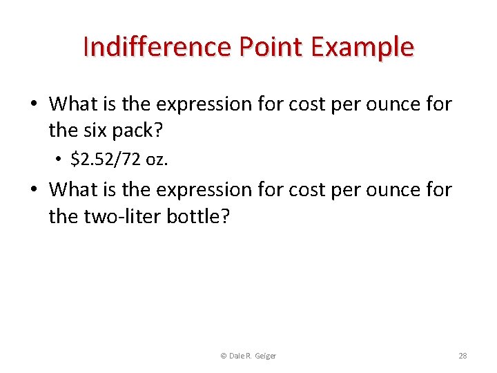 Indifference Point Example • What is the expression for cost per ounce for the