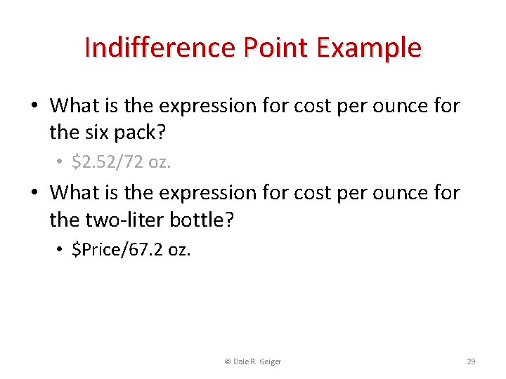 Indifference Point Example • What is the expression for cost per ounce for the