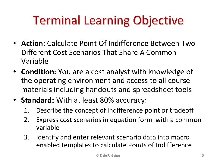 Terminal Learning Objective • Action: Calculate Point Of Indifference Between Two Different Cost Scenarios