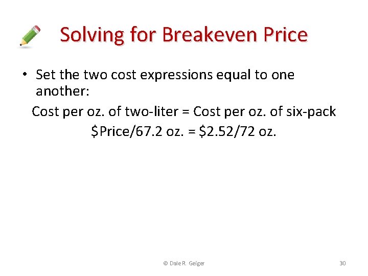 Solving for Breakeven Price • Set the two cost expressions equal to one another: