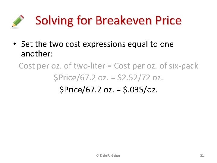 Solving for Breakeven Price • Set the two cost expressions equal to one another: