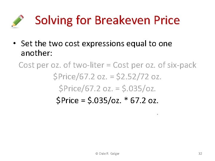 Solving for Breakeven Price • Set the two cost expressions equal to one another: