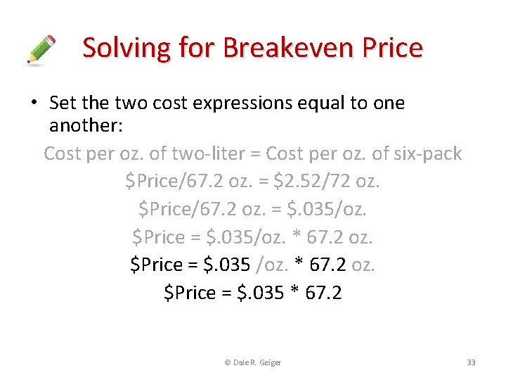 Solving for Breakeven Price • Set the two cost expressions equal to one another: