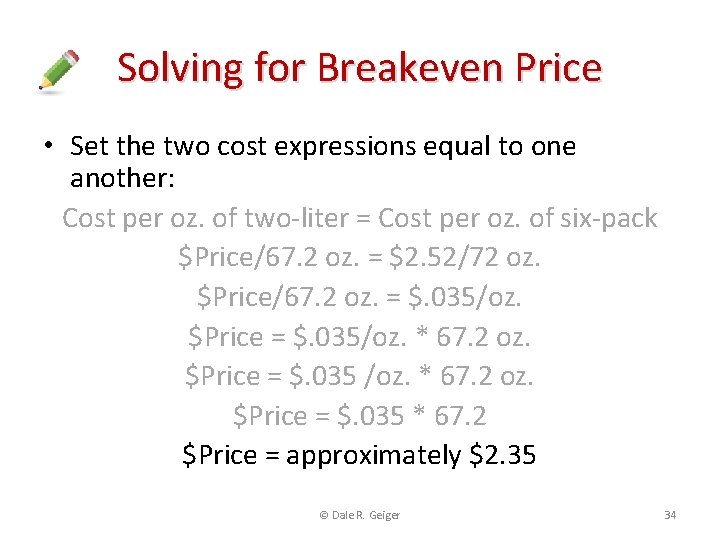 Solving for Breakeven Price • Set the two cost expressions equal to one another: