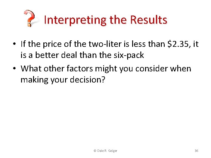 Interpreting the Results • If the price of the two-liter is less than $2.