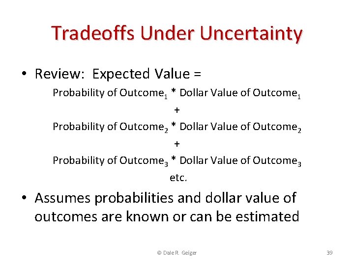 Tradeoffs Under Uncertainty • Review: Expected Value = Probability of Outcome 1 * Dollar