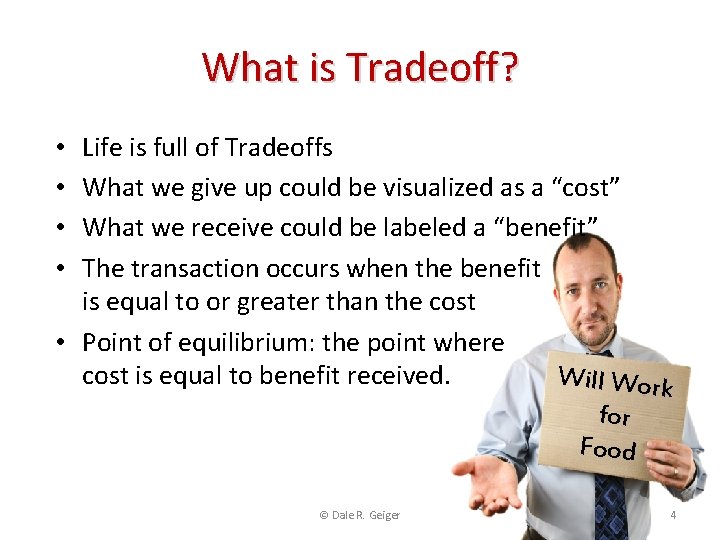 What is Tradeoff? Life is full of Tradeoffs What we give up could be