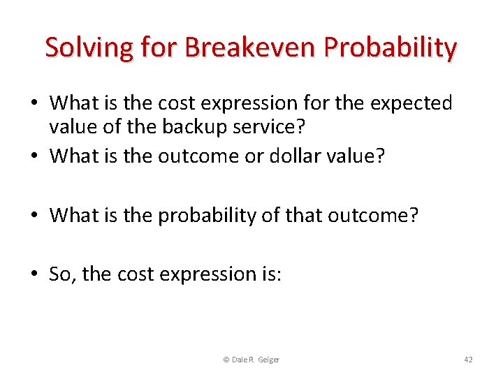 Solving for Breakeven Probability • What is the cost expression for the expected value