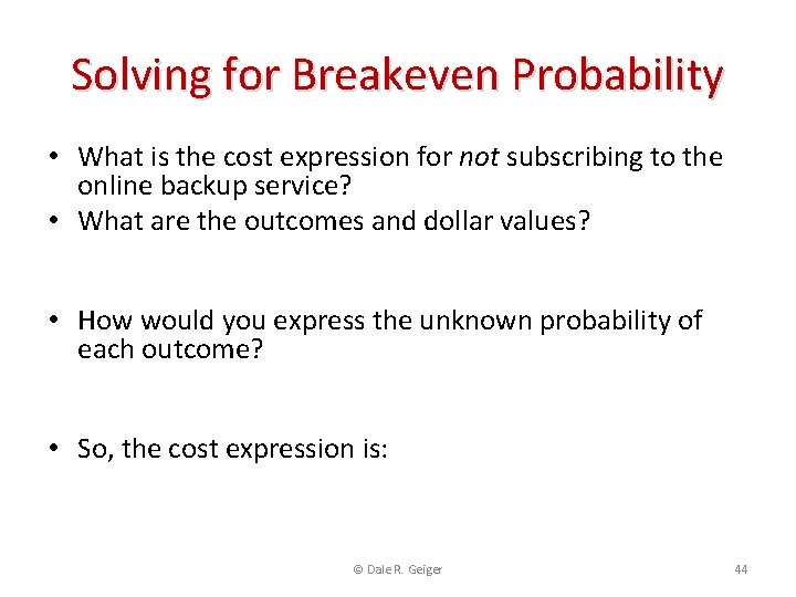 Solving for Breakeven Probability • What is the cost expression for not subscribing to