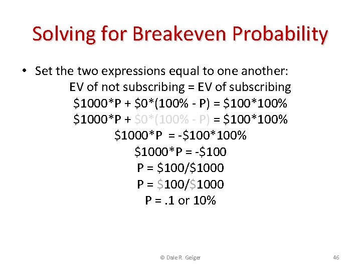Solving for Breakeven Probability • Set the two expressions equal to one another: EV