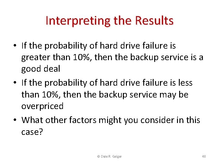 Interpreting the Results • If the probability of hard drive failure is greater than