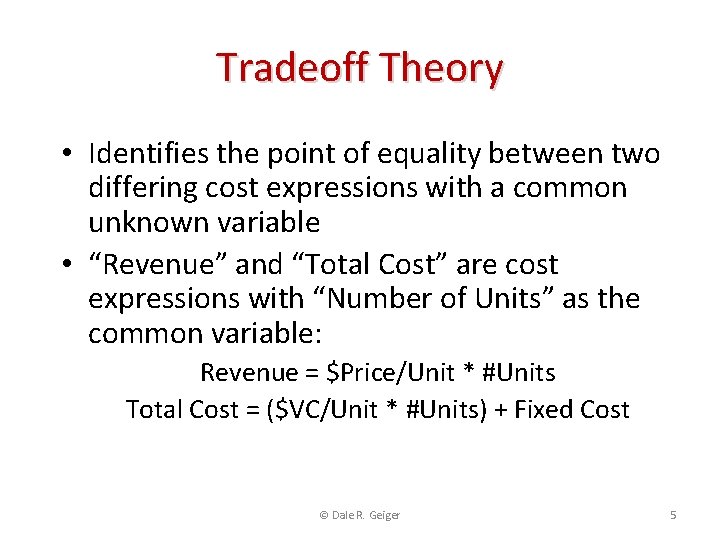 Tradeoff Theory • Identifies the point of equality between two differing cost expressions with
