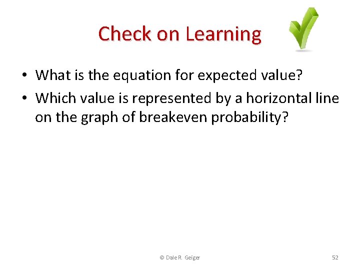 Check on Learning • What is the equation for expected value? • Which value