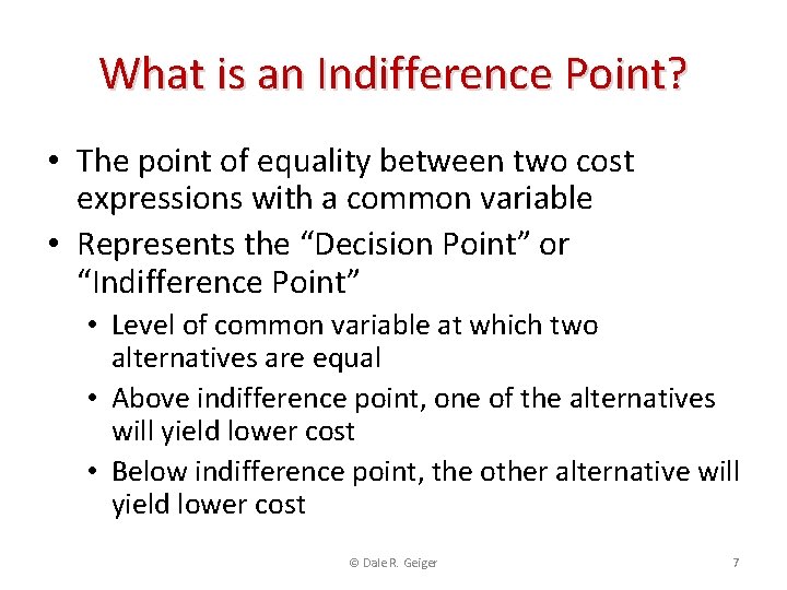 What is an Indifference Point? • The point of equality between two cost expressions