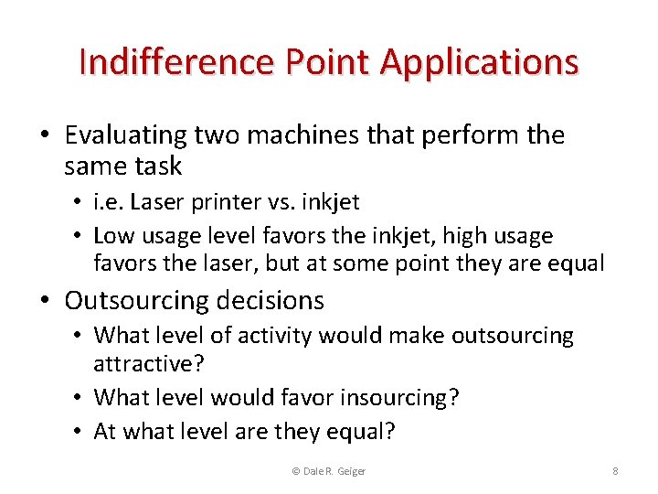 Indifference Point Applications • Evaluating two machines that perform the same task • i.