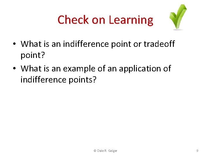Check on Learning • What is an indifference point or tradeoff point? • What