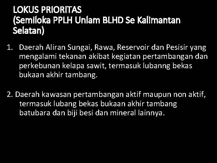 LOKUS PRIORITAS (Semiloka PPLH Unlam BLHD Se Kalimantan Selatan) 1. Daerah Aliran Sungai, Rawa,