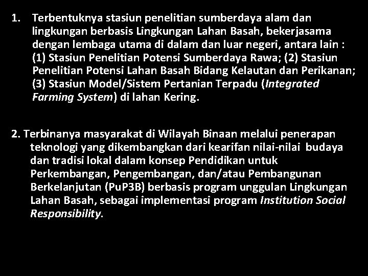 1. Terbentuknya stasiun penelitian sumberdaya alam dan lingkungan berbasis Lingkungan Lahan Basah, bekerjasama dengan