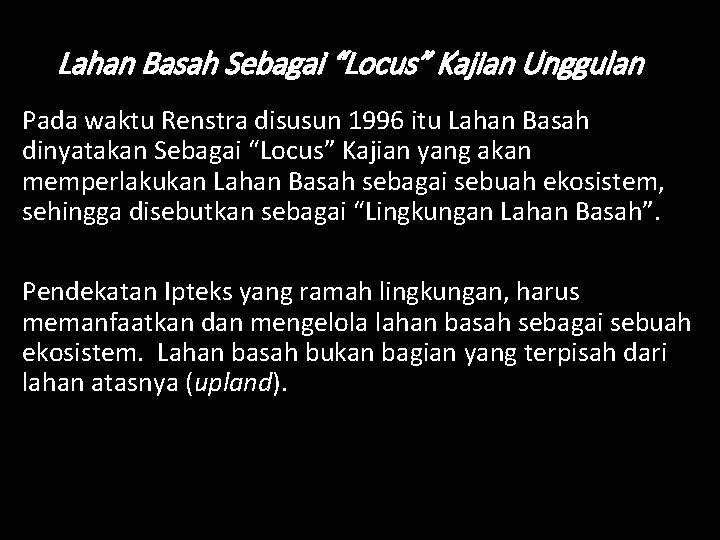 Lahan Basah Sebagai “Locus” Kajian Unggulan Pada waktu Renstra disusun 1996 itu Lahan Basah