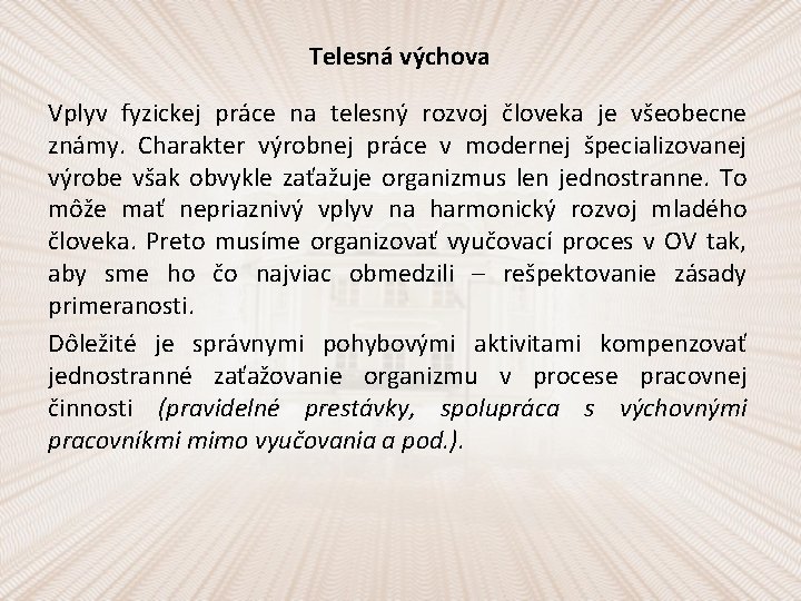 Telesná výchova Vplyv fyzickej práce na telesný rozvoj človeka je všeobecne známy. Charakter výrobnej