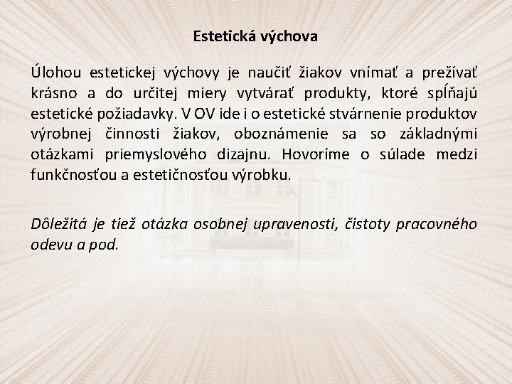 Estetická výchova Úlohou estetickej výchovy je naučiť žiakov vnímať a prežívať krásno a do