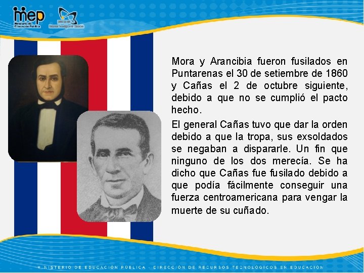 Mora y Arancibia fueron fusilados en Puntarenas el 30 de setiembre de 1860 y