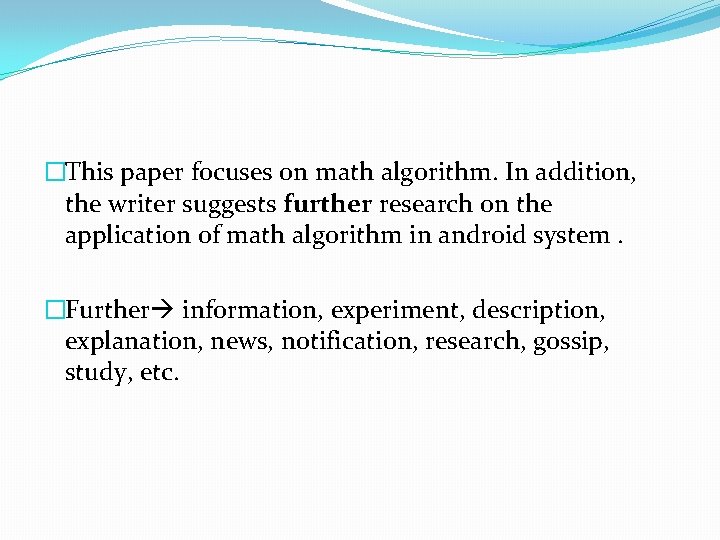 �This paper focuses on math algorithm. In addition, the writer suggests further research on