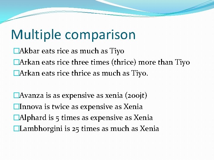 Multiple comparison �Akbar eats rice as much as Tiyo �Arkan eats rice three times