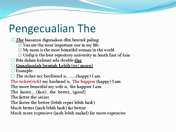 Pengecualian The � The biasanya digunakan dlm bentuk paling � You are the most