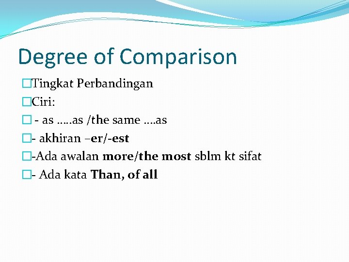 Degree of Comparison �Tingkat Perbandingan �Ciri: � - as …. . as /the same
